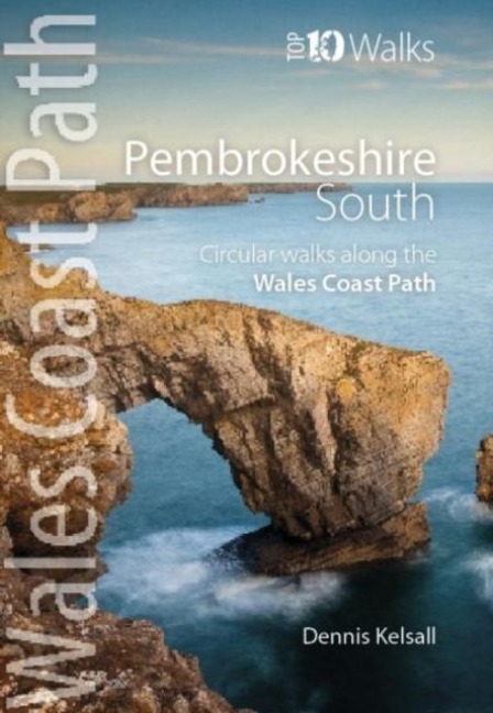 Pembrokeshire South - Top 10 Walks Series: Circular Walks along the Wales Coast Path