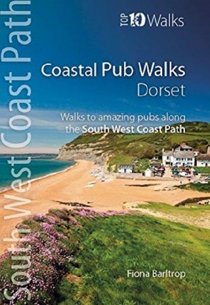 Coastal Pub Walks: Dorset: Walks to amazing pubs along the South West Coast Path