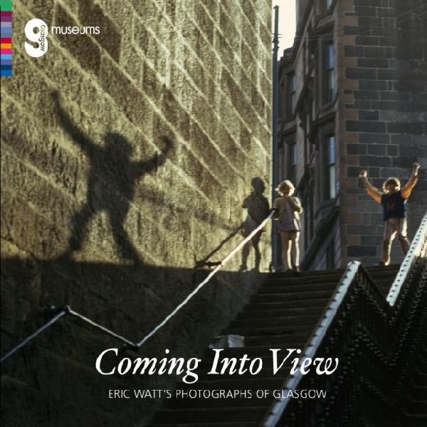 Coming Into View: Eric Watts Photographs of Glasgow