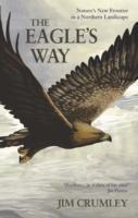 The Eagle's Way: Nature's New Frontier in a Northern Landscape