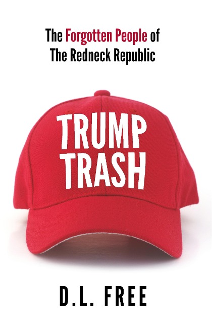 Trump Trash: The Forgotten People of the Redneck Republic