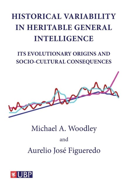 Historical Variability In Heritable General Intelligence: Its Evolutionary Origins and Socio-Cultural Consequences