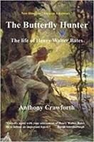The Butterfly Hunter: The Life of Henry Walter Bates