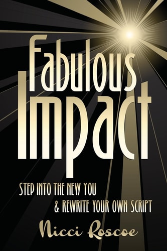 Fabulous Impact Step Into the New You and Rewrite Your Own Script