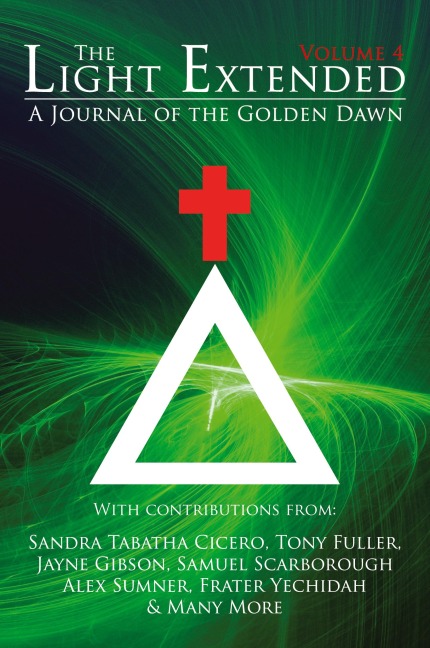 The Light Extended: A Journal of the Golden Dawn (Volume 4)