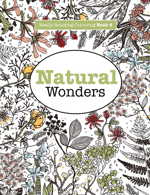 Really RELAXING Colouring Book 4: Natural Wonders - A Colourful Journey Through the Natural World