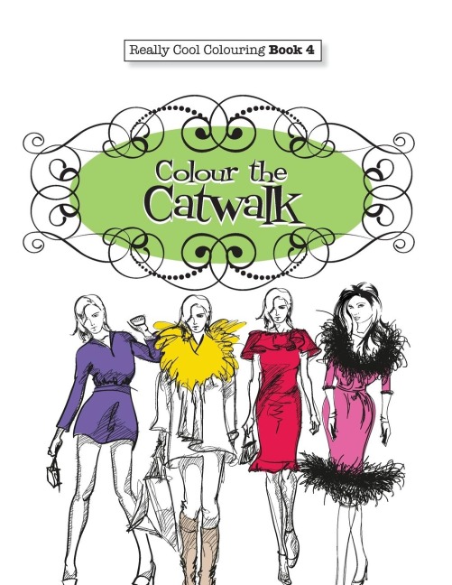 Really COOL Colouring  Book 4: Colour The Catwalk