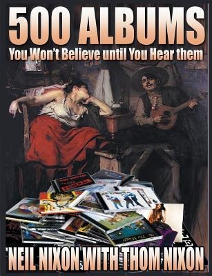 500 Albums You Wont Believe until you Hear Them