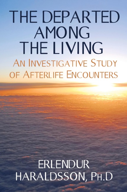 The Departed Among the Living: An Investigative Study of Afterlife Encounters