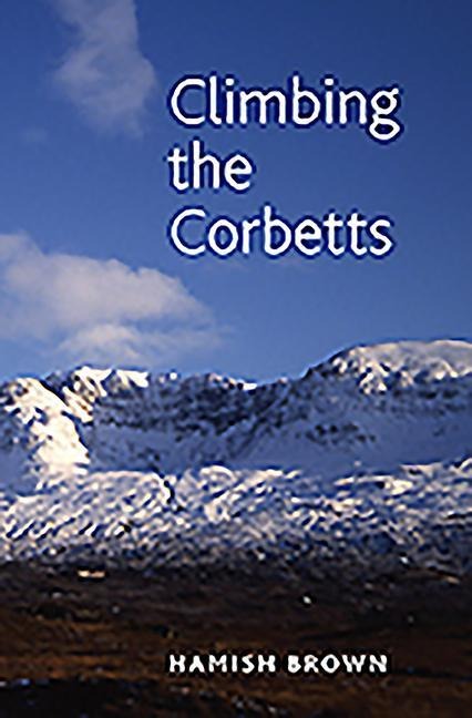 Climbing the Corbetts: Scotlands 2500 FT Summits