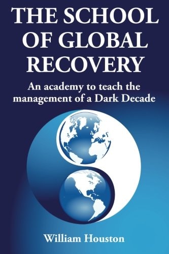 The School of Global Recovery An Academy to Teach the Management of a Dark Decade