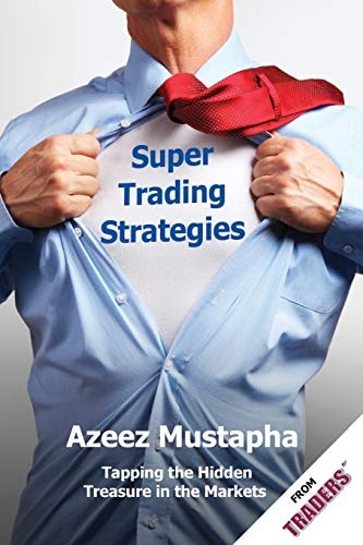 Super Trading Strategies Tapping the Hidden Treasure in the Markets