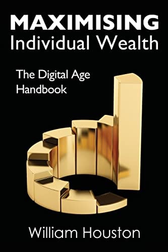 Maximising Individual Wealth The Digital Age Handbook