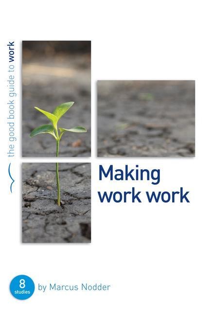 Making Work Work: 8 Studies for Individuals or Groups