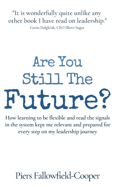 Are You Still The Future?: How learning to be flexible and read the signals in the system kept me relevant and prepared for every step on my leadership journey