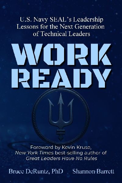 Work Ready: U.S. Navy SEALs Leadership Lessons for the Next Generation of Technical Leaders