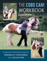 The Cobs Can! Workbook: Progressive Training Exercises for Rideability, Suppleness and Collection