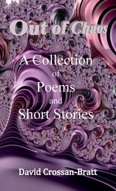 Out of Chaos: A Collection of Poems and Short Stories