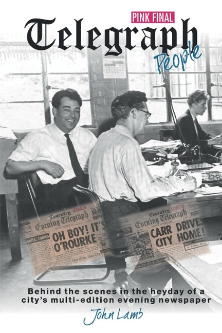 Telegraph People: Behind the scenes in the heyday of a citys multi-edition evening newspaper