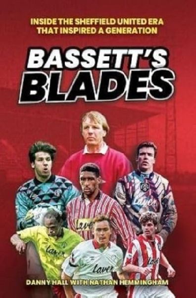 Bassetts Blades: Inside the Sheffield United era that inspired a generation