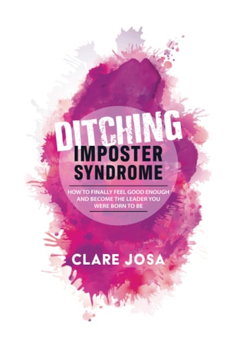 Ditching Imposter Syndrome How To Finally Feel Good Enough And Become The Leader You Were Born To Be