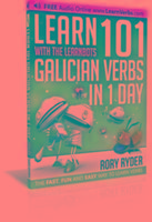 Learn 101 Galician Verbs in 1 Day: With LearnBots