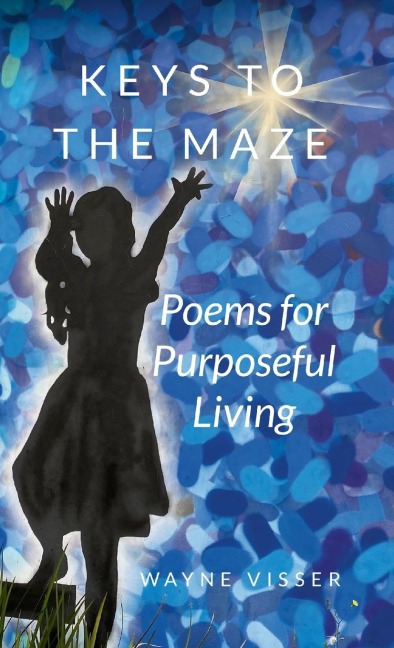 Keys to the Maze: Poems for Purposeful Living