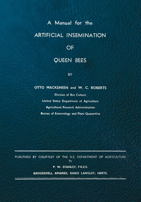 A Manual for the Artificial Insemination of Queen Bees