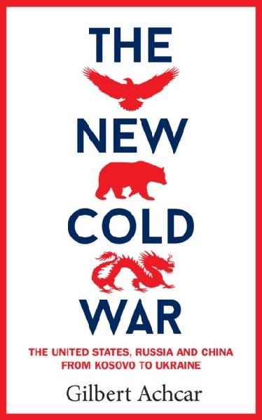 The New Cold War: The New Cold War: the United States, Russia and China-from Kosovo to Ukraine