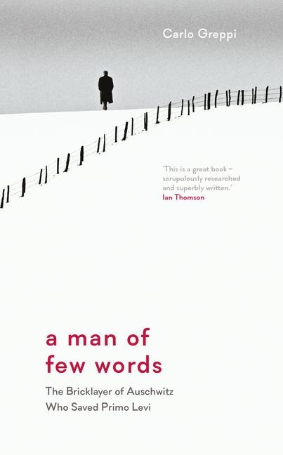A Man of Few Words: The Bricklayer of Auschwitz Who Saved Primo Levi
