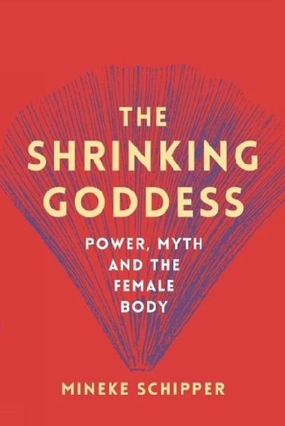 The Shrinking Goddess: Power, Myth and the Female Body