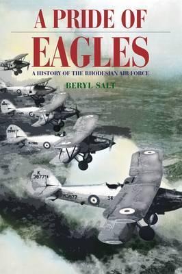 A Pride of Eagles: A History of the Rhodesian Air Force