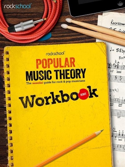 Rockschool: Popular Music Theory Workbook Debut: The essential guide for rock & pop musicians