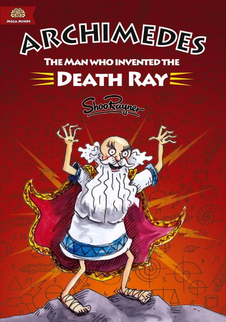 Archimedes: The Man Who Invented The Death Ray