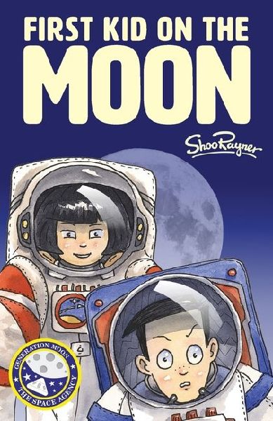 First Kid On The Moon: Generation Moon Book 3