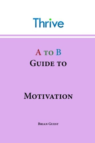 A to B Guide to Motivation