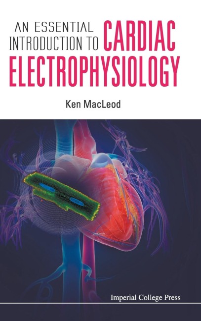 ESSENTIAL INTRODUCTION TO CARDIAC ELECTROPHYSIOLOGY, AN