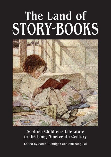 The Land of Story-Books: Scottish Childrens Literature in the Long Nineteenth Century