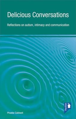 Delicious Conversations: Reflections on Autism, Intimacy and Communication