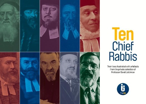 Ten Chief Rabbis: Their Lives Illustrated with Artefacts from the Private Collection of Professor David Latchman