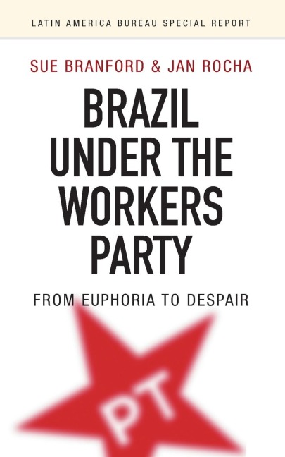Brazil Under the Workers Party: From Euphoria to Despair