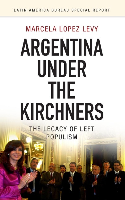 Argentina under the Kirchners: The legacy of left populism