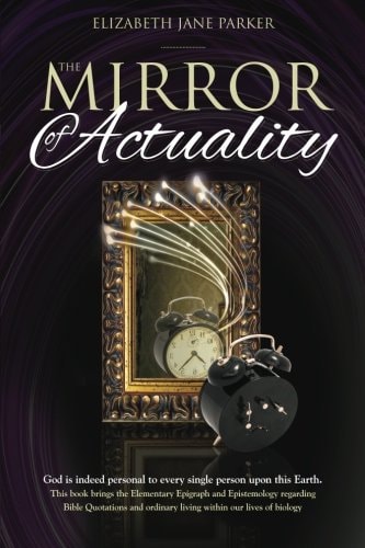 The Mirror of Actuality God Is Indeed Personal to Every Single Person Upon This Earth