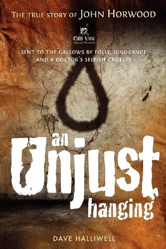 An Unjust Hanging The True Story of John Horwood
