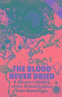 The Blood Never Dried: A People's History of the British Empire