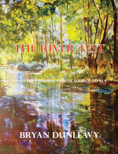 The River Test: A Painters Journey from Source to Sea