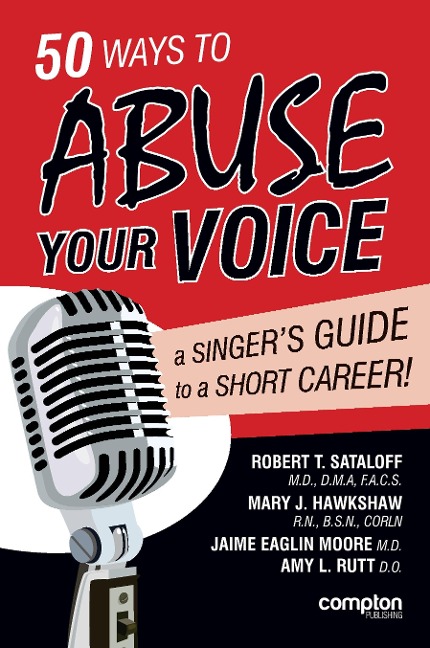 50 Ways to Abuse Your Voice: A Singers Guide to a Short Career