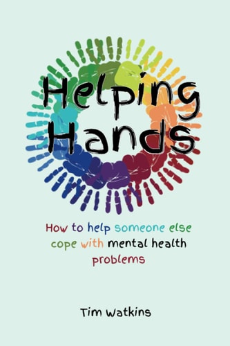 Helping Hands How to Help Someone Else Cope with Mental Health Problems