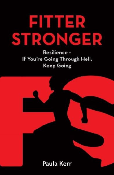 Fitter Stronger: Resilience - If Youre Going Through Hell, Keep Going
