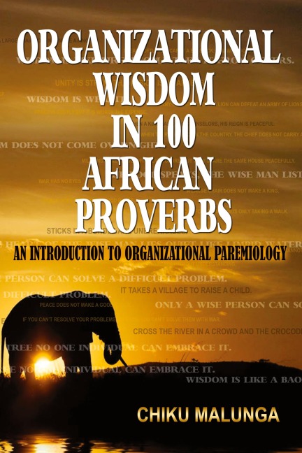 Organizational Wisdom in 100 African Proverbs: An Introduction to Organizational Paremiology